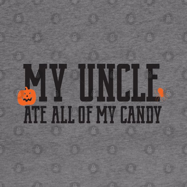 My Uncle ate all of my candy halloween novelty t shirt by stockwell315designs